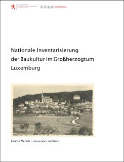 Download - Nationale Inventarisierung der Baukultur im Großherzogtum Luxemburg, Gemeinde Fischbach
